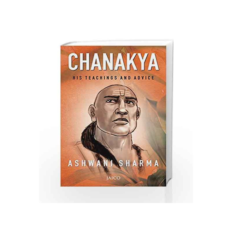 Chanakya: His Teachings and Advice by Ashwani Sharma Book-9788184955187