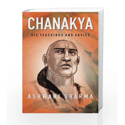 Chanakya: His Teachings and Advice by Ashwani Sharma Book-9788184954593
