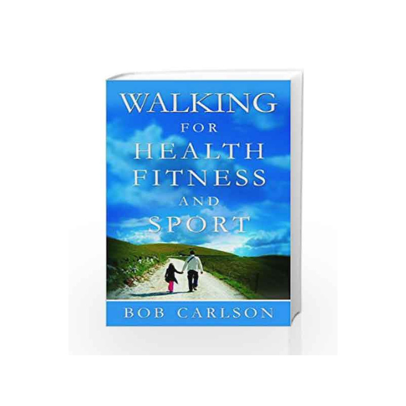 Walking for Health, Fitness and Sport by BOB CARLSON Book-9788179927236