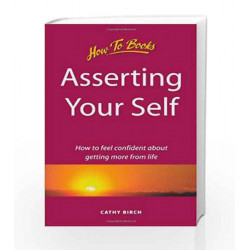 Asserting Your Self: How to Feel Confident About Getting More from Life by CATHY BIRCH Book-9788172249717