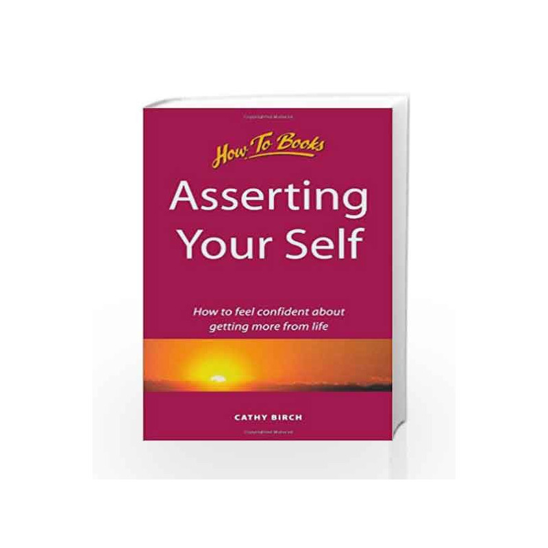 Asserting Your Self: How to Feel Confident About Getting More from Life by CATHY BIRCH Book-9788172249717