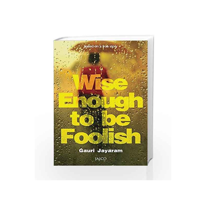 Wise Enough to be Foolish by GAURI JAYARAM Book-9788184954562
