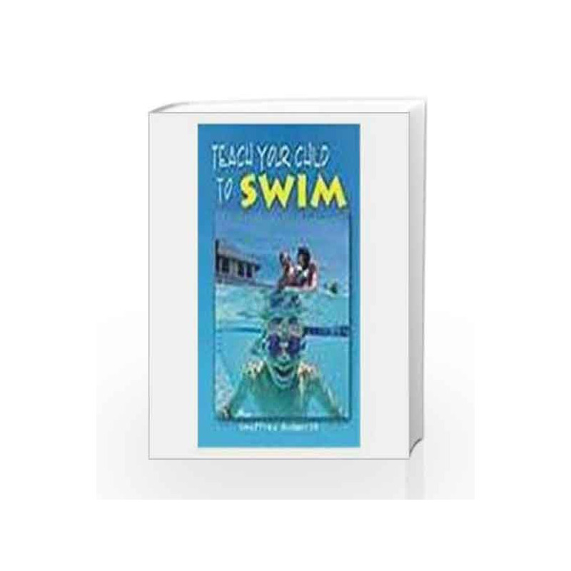 Teach Your Child to Swim by Geoffrey Budworth Book-9788172244583