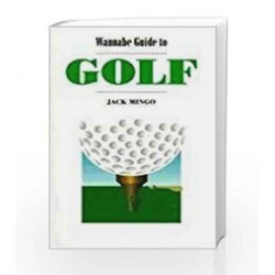 Wannabe Guide to Golf by JACK MINGO Book-9788179923016