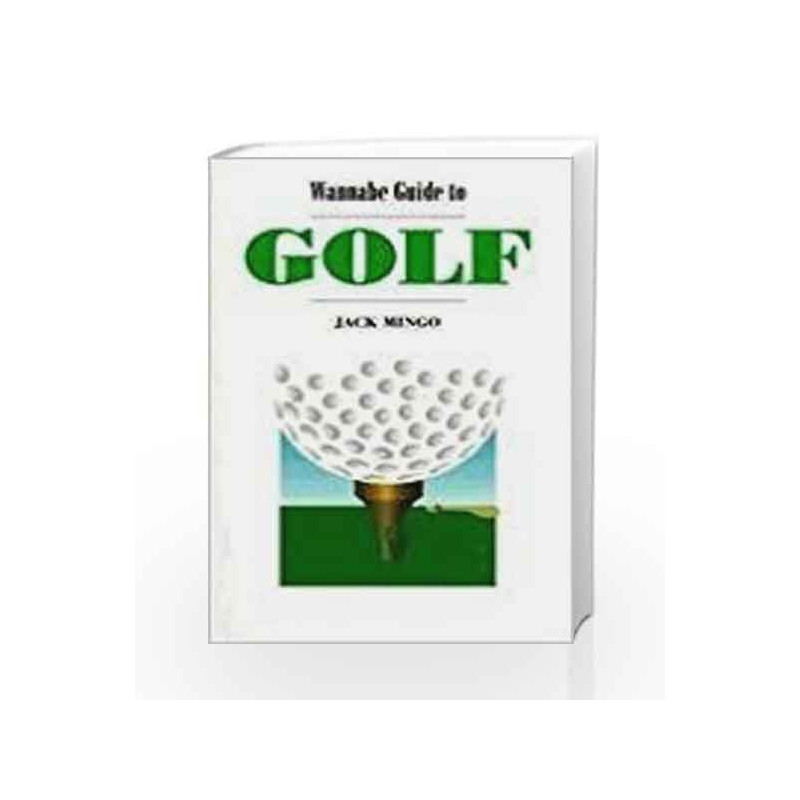 Wannabe Guide to Golf by JACK MINGO Book-9788179923016