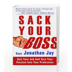 Sack Your Boss: Quit your Job and turn your passion into your profession by JONATHAN JAY Book-9788179927199