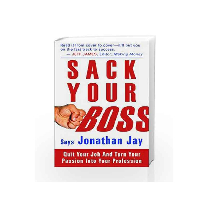 Sack Your Boss: Quit your Job and turn your passion into your profession by JONATHAN JAY Book-9788179927199