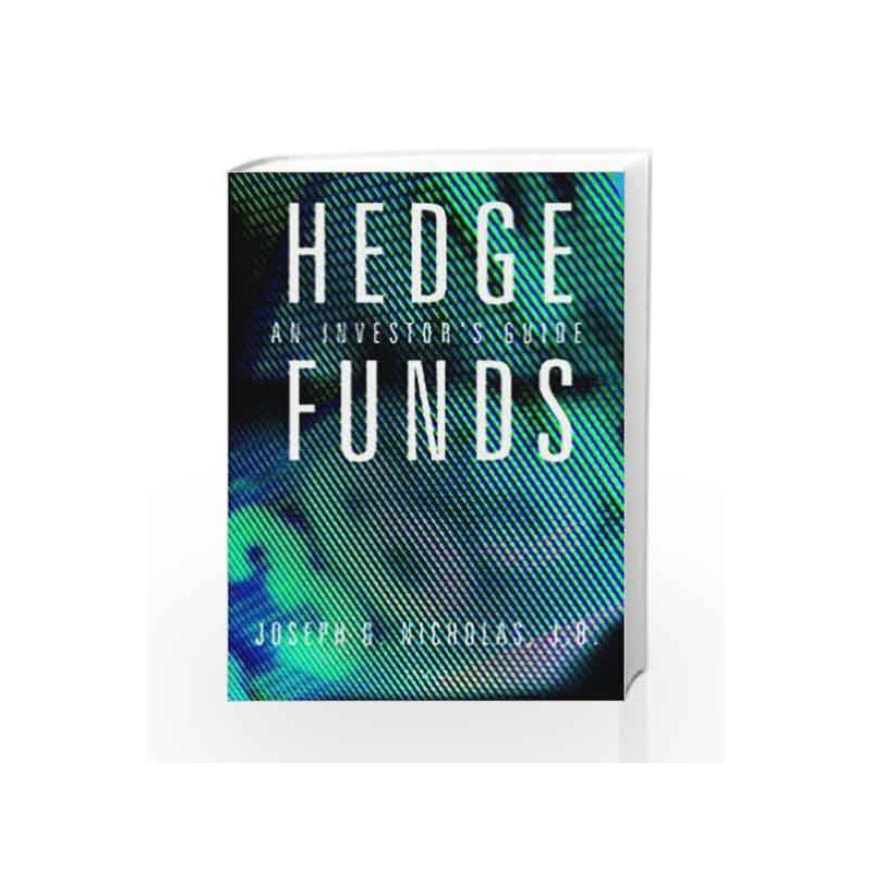 Hedge Funds: An Investor's Guide by Joseph G. Nicholas Book-9788179929407