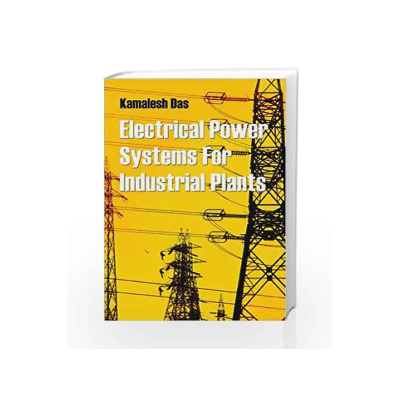 Electrical Power Systems for Industrial Plants by Kamalesh Das Book-9788179927212