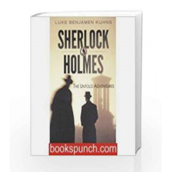 Sherlock Holmes: The Untold Adventures by L B KUHNS Book-9788184955897