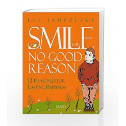 Smile for No Good Reason: 12 Principles for Lasting Happiness by Lee L. Jampolsky Book-9788184951042