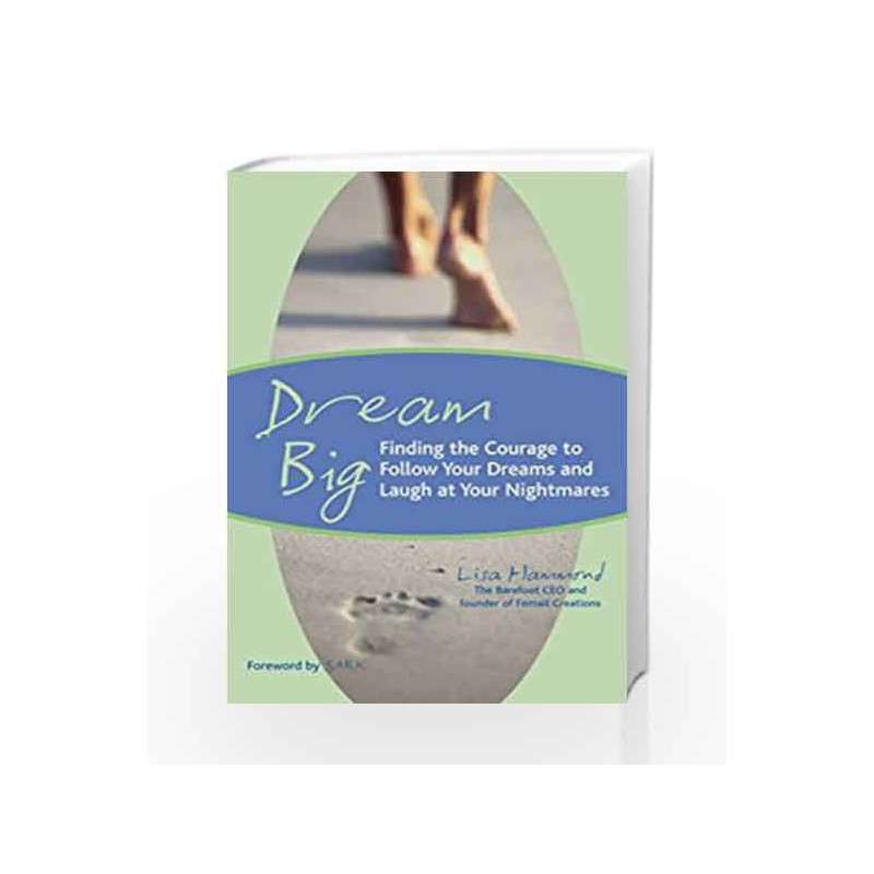 Dream Big: Finding the Courage to Follow Your Dreams and Laugh at Your Nightmares by LISA HAMMOND Book-9788179925027