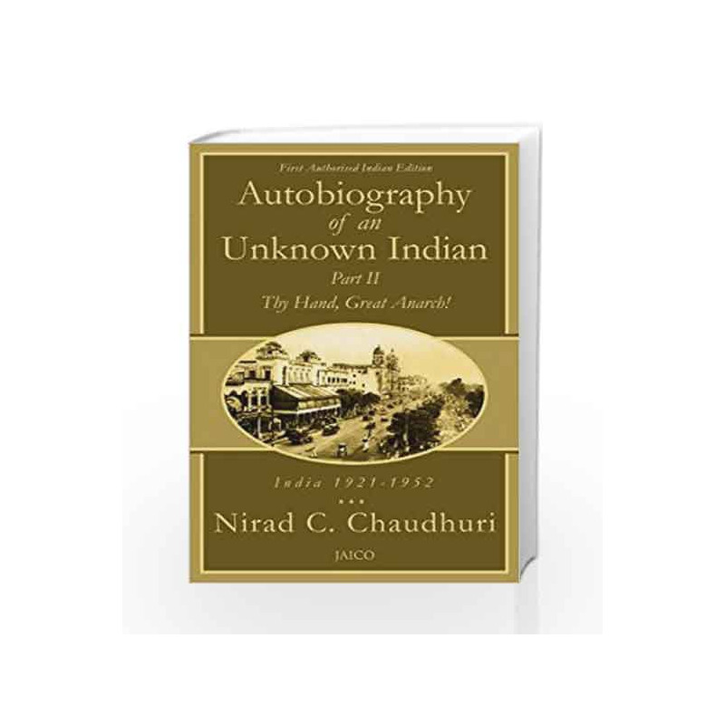 Autobiography of an Unknown Indian - Part II by NIRAD C. CHAUDHURI Book-9788179928301