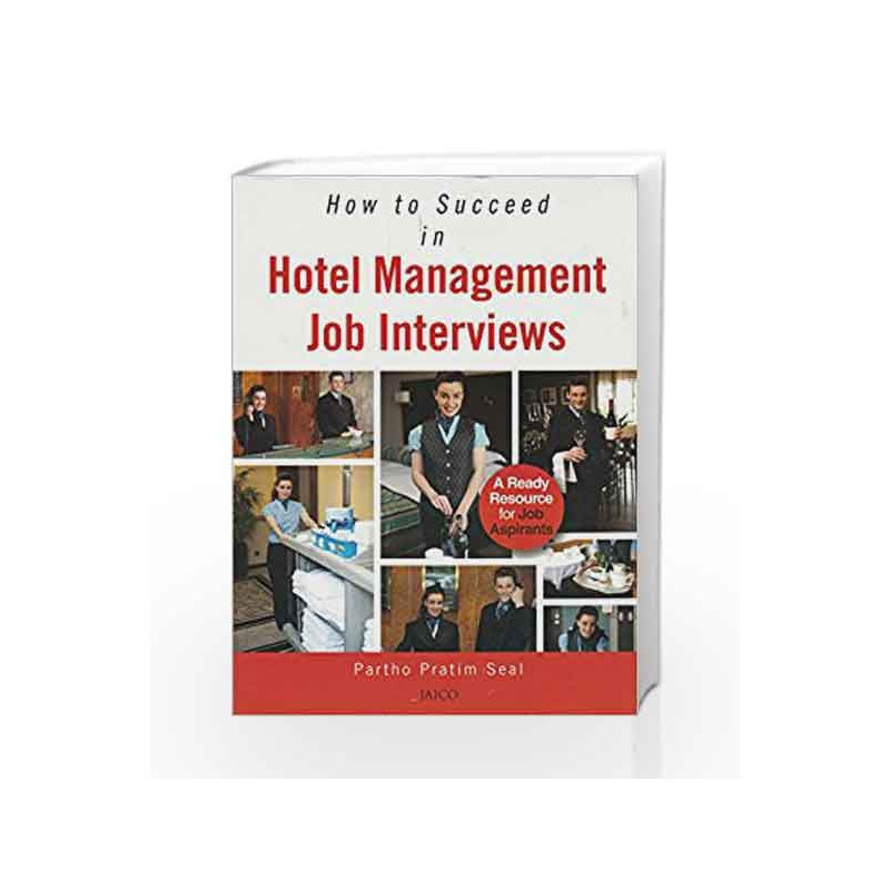 How to Succeed in Hotel Management Job Interviews by Partho Pratim Seal Book-9788184957426
