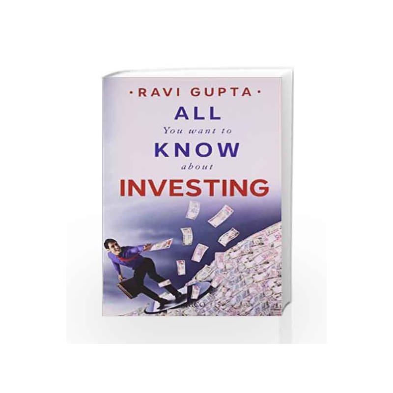 All You Want to Know About Investing by Ravi Gupta Book-9788184954135