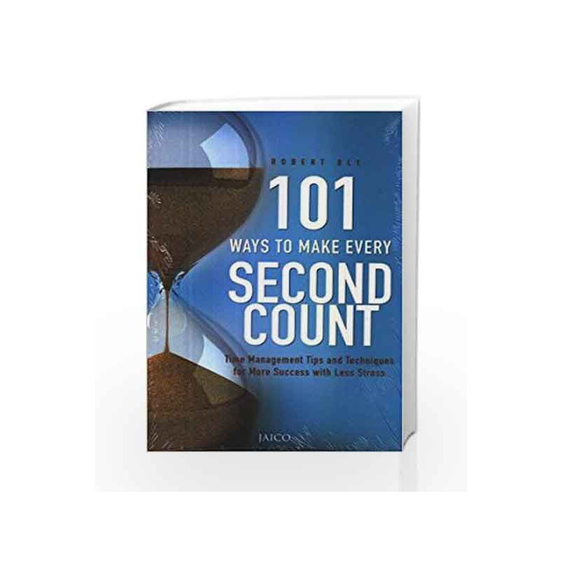 101 Ways to Make Every Second Count by Robert W. Bly Book-9788172249298