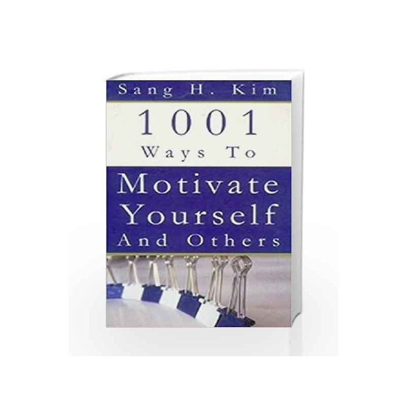 1001 Ways to Motivate Yourself and Others by SANG H. KIM Book-9788172246303