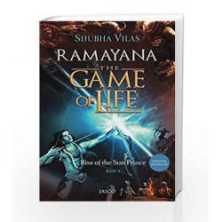 Rise of the Sun Prince (Ramayana, the Game of Life) by SHUBHA VILAS Book-9788184955309