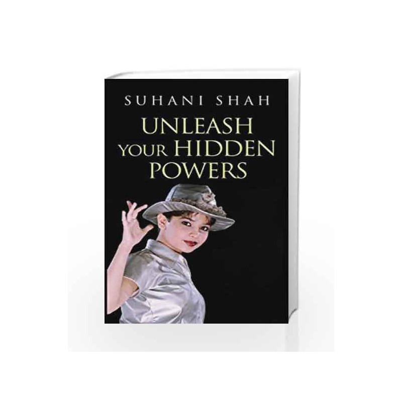 Unleash Your Hidden Powers by Suhani Shah Book-9788179926703