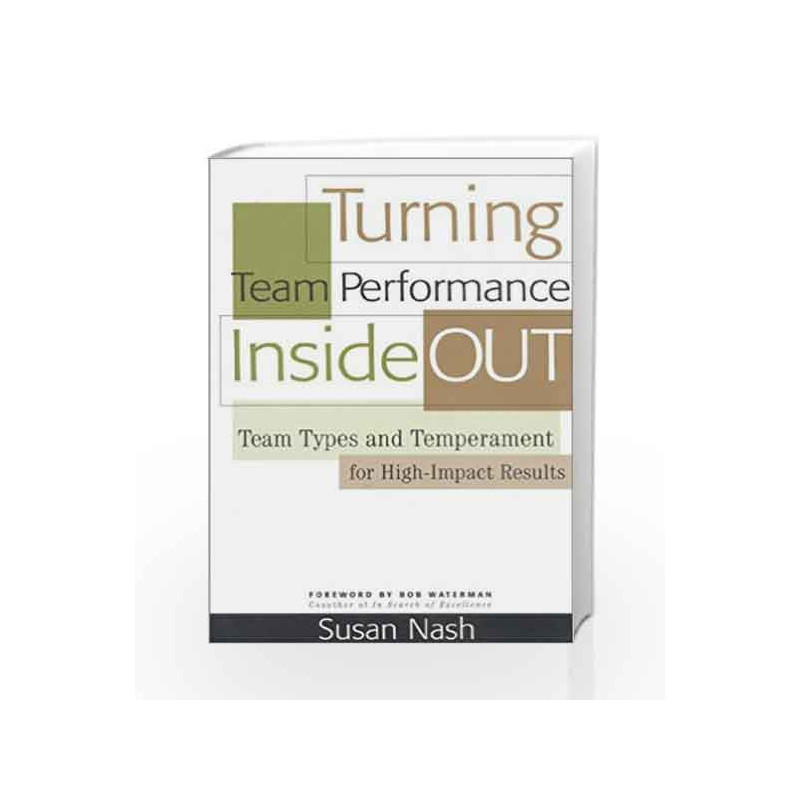 Turning Team Performance Inside Out: Team Types and Temperament for High-impact Results by SUSAN NASH Book-9788172248123