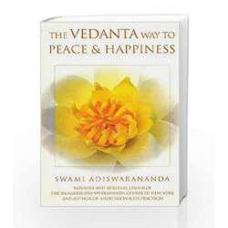 The Vedanta Way to Peace and Happiness by Swami Adiswarananda Book-9788179927786
