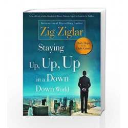 Staying Up, Up, Up in a Down, Down World by Zig Ziglar Book-9788184952032