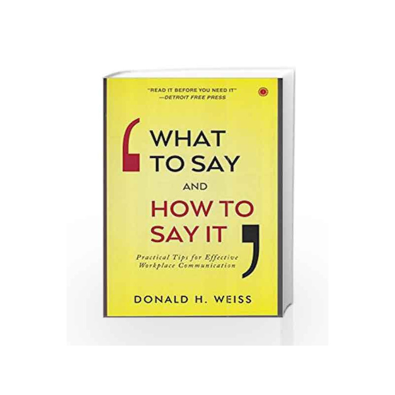 What to Say and How to Say it by Donald H. Weiss Book-9788184958065