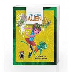 The Little Alien: Attack of the Bad Tooth Fairy (Campfire Graphic Novels) by Jason Quinn Book-9789381182130