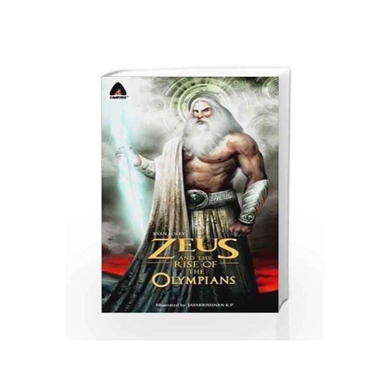 Zeus and the Rise of the Olympians: A Graphic Novel (Campfire Graphic Novels) by RYAN FOLEY Book-9789380741154