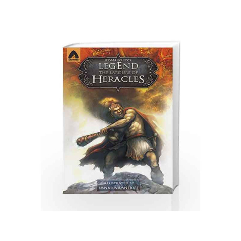 Legend: The Labours of Heracles (Mythology) by RYAN FOLEY Book-9788190732642