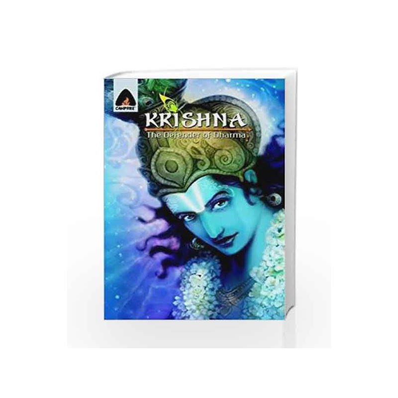 Krishna: The Defender of Dharma - A Graphic Novel (Campfire Graphic Novels) by SHWETA ?TANEJA Book-9789380741123