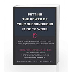 Putting the Power of Your Subconscious Mind to Work by Murphy Joseph Book-9788183227940