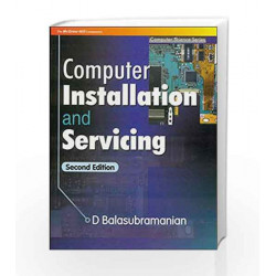COMPUTER INSTALLATION AND SERVICING by D Balasubramanian Book-9780070591189