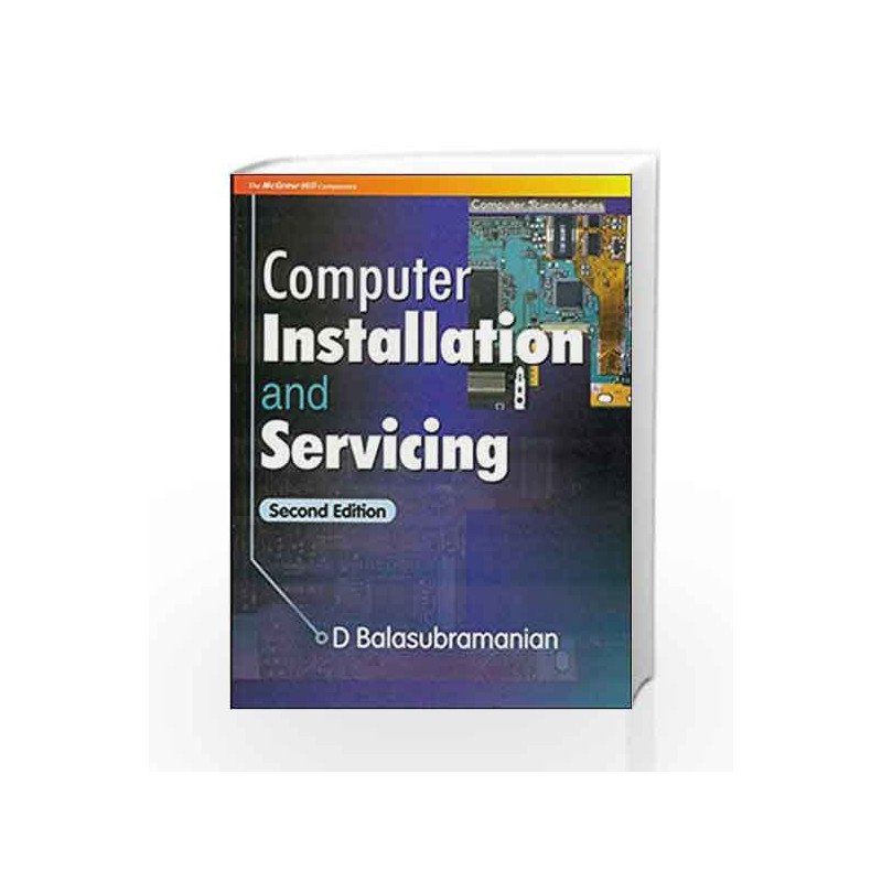 COMPUTER INSTALLATION AND SERVICING by D Balasubramanian Book-9780070591189