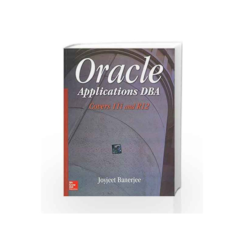Oracle Applications DBA: Covers 11i and R12 by Joyjeet Banerjee Book-9780070621121