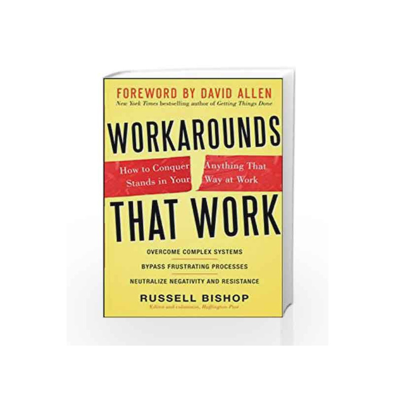 Workarounds that Work: How to Conquer Anything that Stands in your Way at Work by BISHOP Book-9780071332545