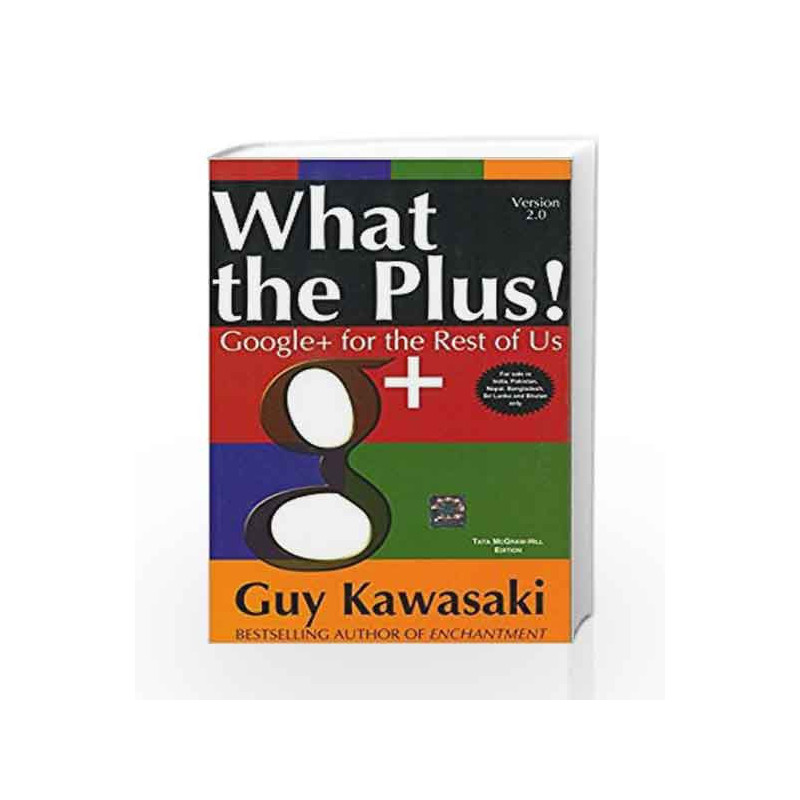 What the Plus!: Google+ for the Rest of Us by KAWASAKI Book-9781259064494