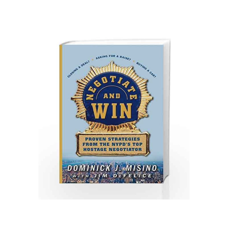 Negotiate and Win: Proven Strategies from the NYPD's Top Hostage Negotiator by Dominick Misino Book-9780070606371