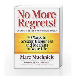 No More Regrets!: 30 Ways to Greater Happiness and Meaning in Your Life by Mark Muchnick Book-9781259003981