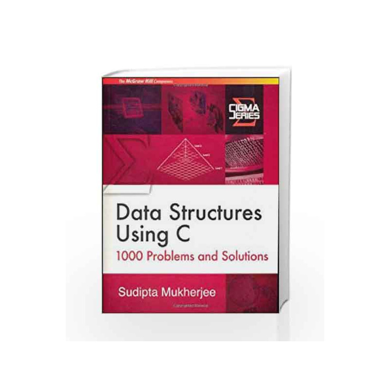 Data Structures Using C: 1000 Problems and Solutions by Sudipa Mukherjee Book-9780070667655