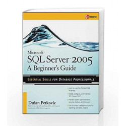 Microsoft SQL Server 2005: A Beginner''s Guide by Dusan Petkovic Book-9780070635258