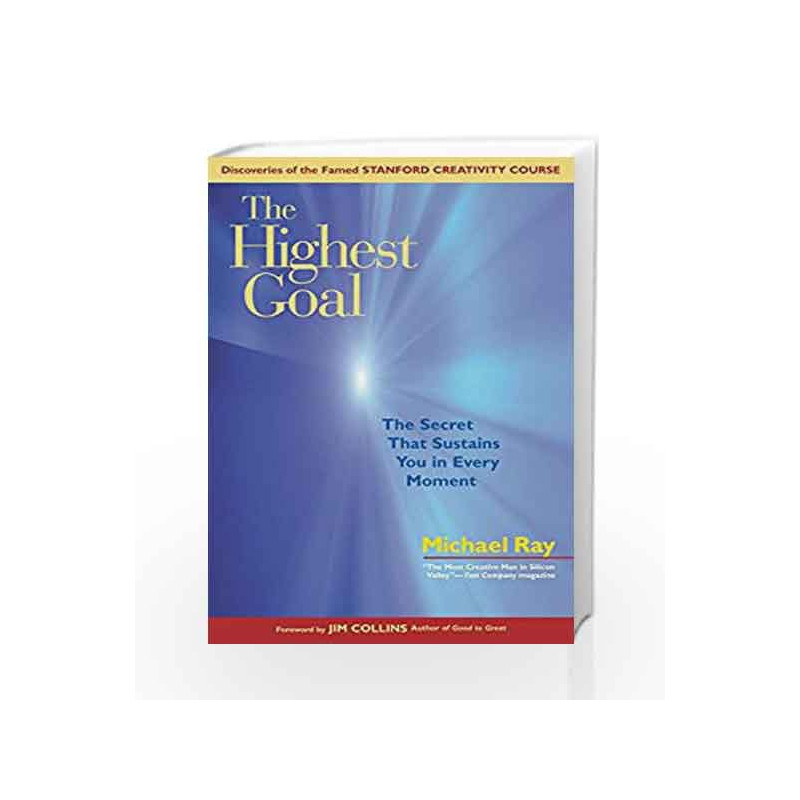 The Highest Goal: The Secret That Sustains You in Every Moment by Michael Ray Book-9780070607514