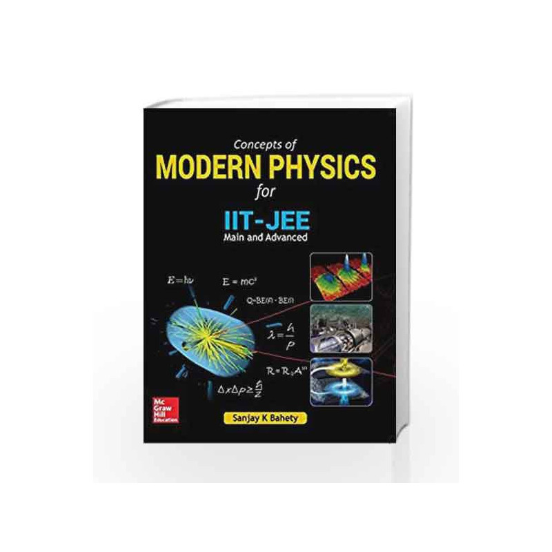Concepts of Modern Physics for IIT-JEE Main and Advanced by Sanjay K Bahety Book-9789352602476