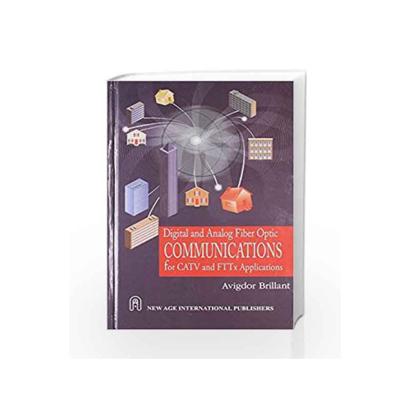 Digital and Analog Fiber Optic Communications for CATV and FTTx Applications by Avigdor Brillant Book-9788122428322