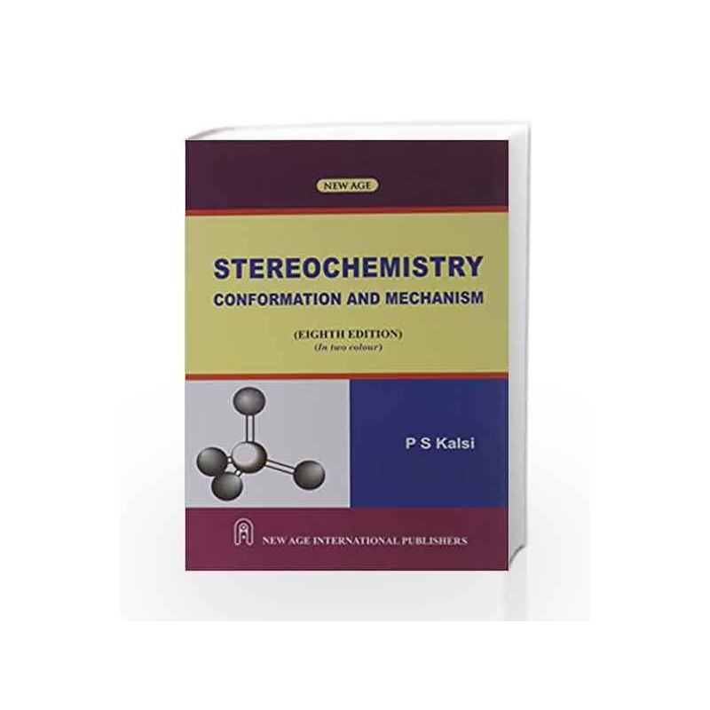 Stereochemistry: Conformation And Mechanism by P. S. Kalsi Book-9788122435641