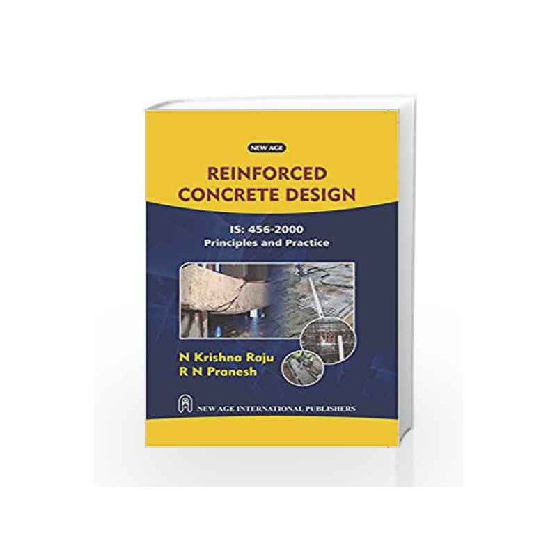 Reinforced Concrete Design: IS:456-2000 Principles and Practice by Raju N. Krishna Book-9788122414608