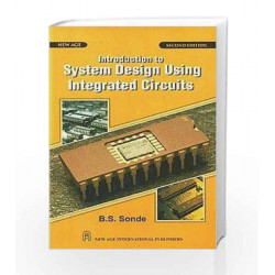 Introduction to System Design Using Integrated Circuits by B.S. Sonde Book-9788122403862