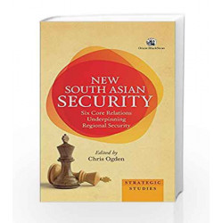 New South Asian Security: Six Core Relations Underpinning Regional Security by - Book-9788125062615