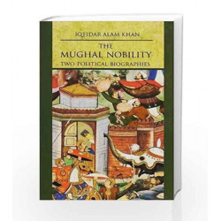 The Mughal Nobility: Two Political Biographies by Khan I A Book-9788178244891