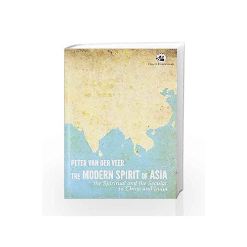 The Modern Spirit of Asia: The Spiritual and the Secular in China and India by Peter van der Veer Book-9788125054245